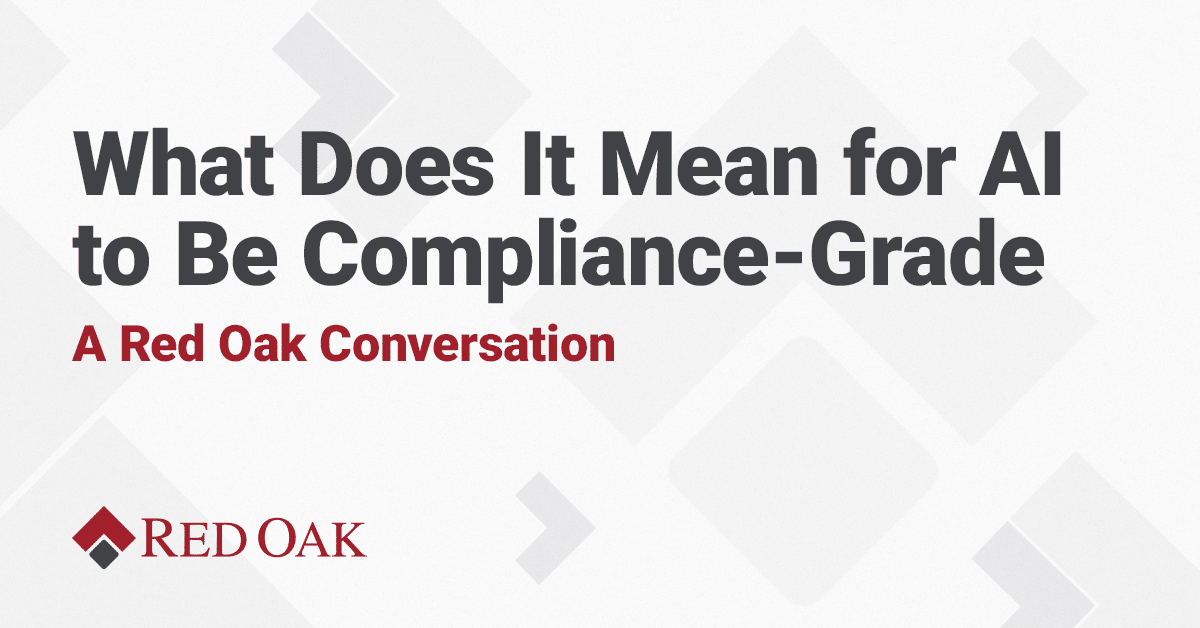 What Does it Mean for AI to be Compliance Grade? A Red Oak Conversation.